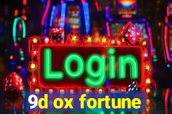 9d ox fortune